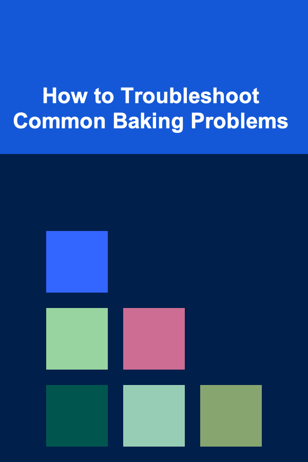 How to Troubleshoot Common Baking Problems