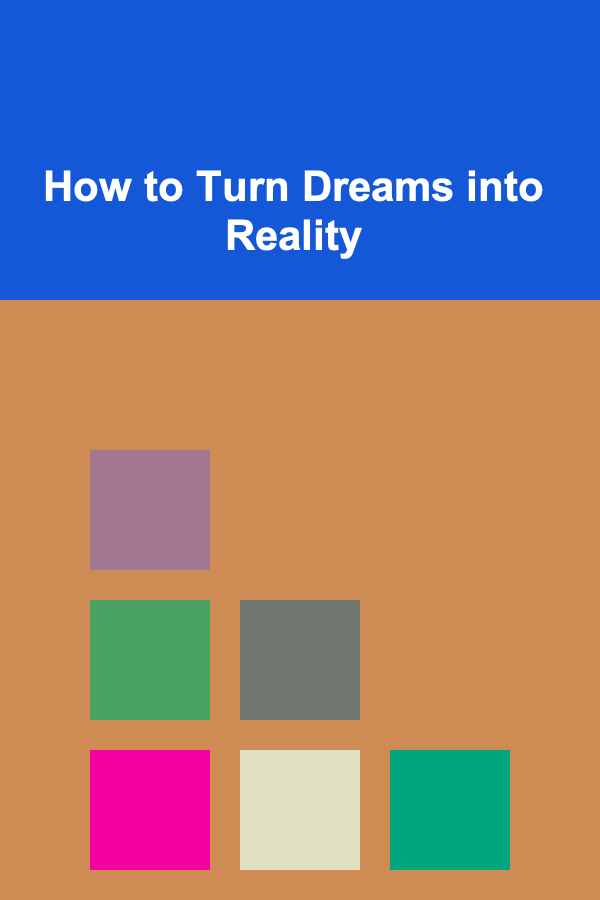 How to Turn Dreams into Reality