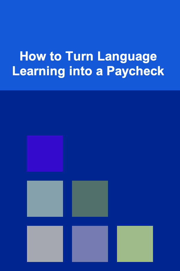 How to Turn Language Learning into a Paycheck
