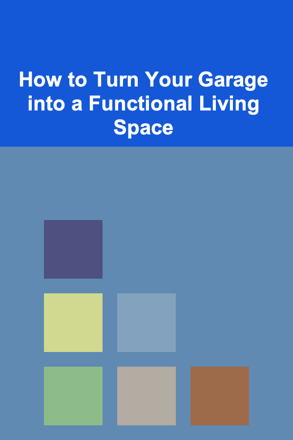 How to Turn Your Garage into a Functional Living Space