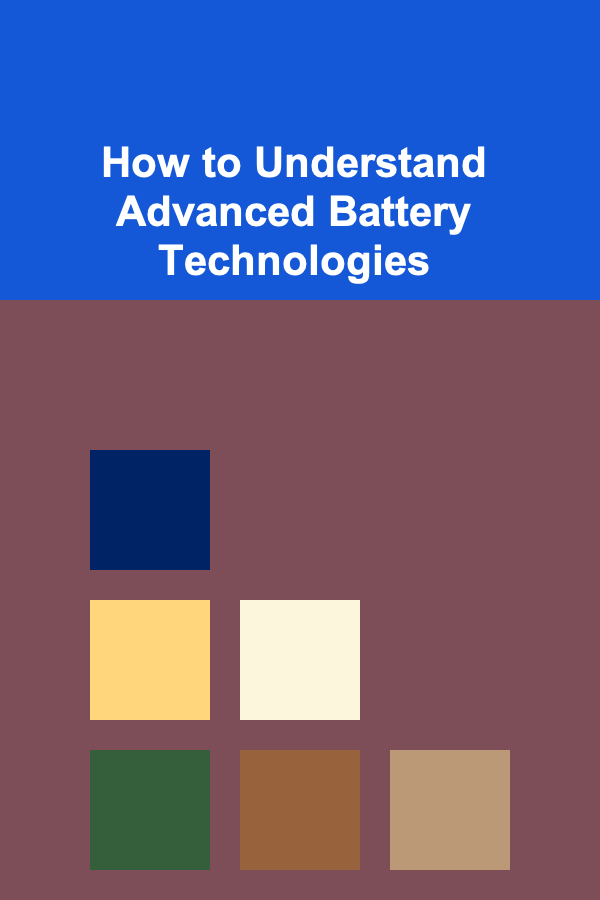 How to Understand Advanced Battery Technologies