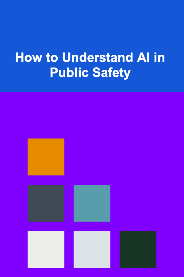 How to Understand AI in Public Safety