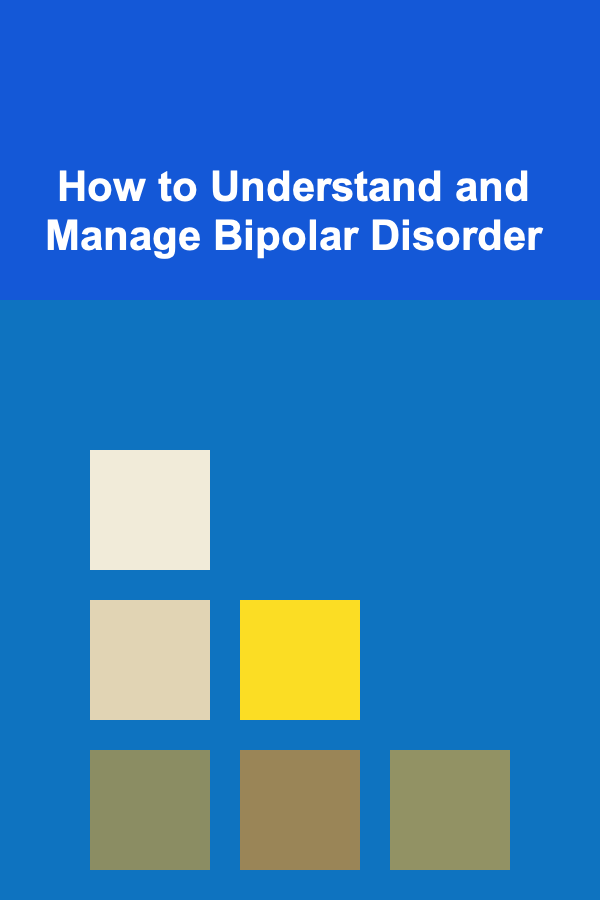 How to Understand and Manage Bipolar Disorder