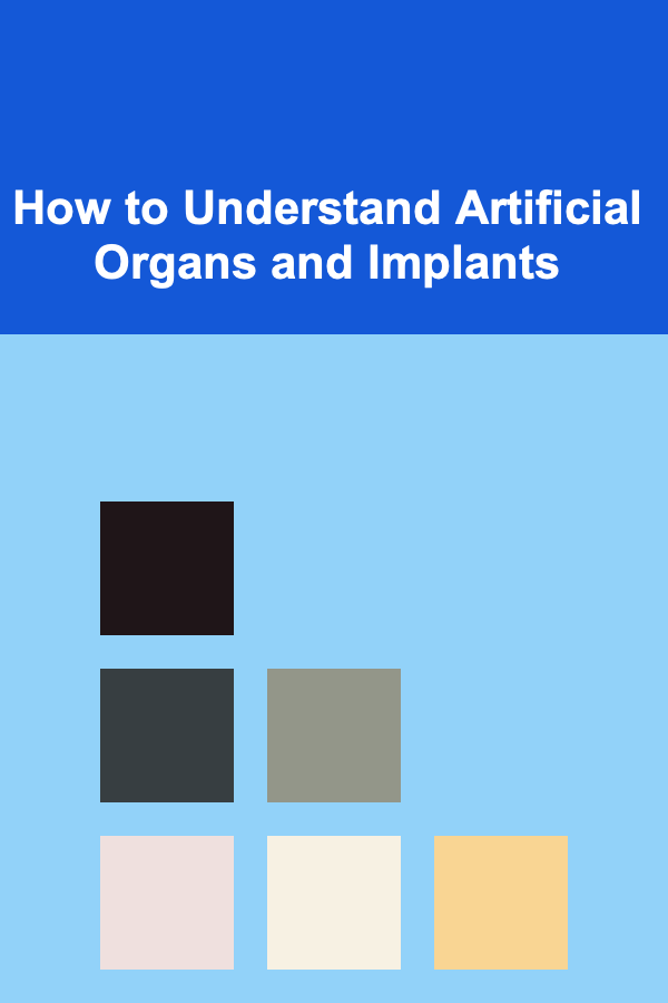 How to Understand Artificial Organs and Implants