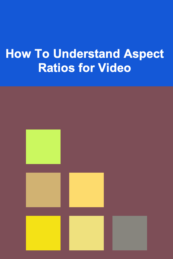 How To Understand Aspect Ratios for Video