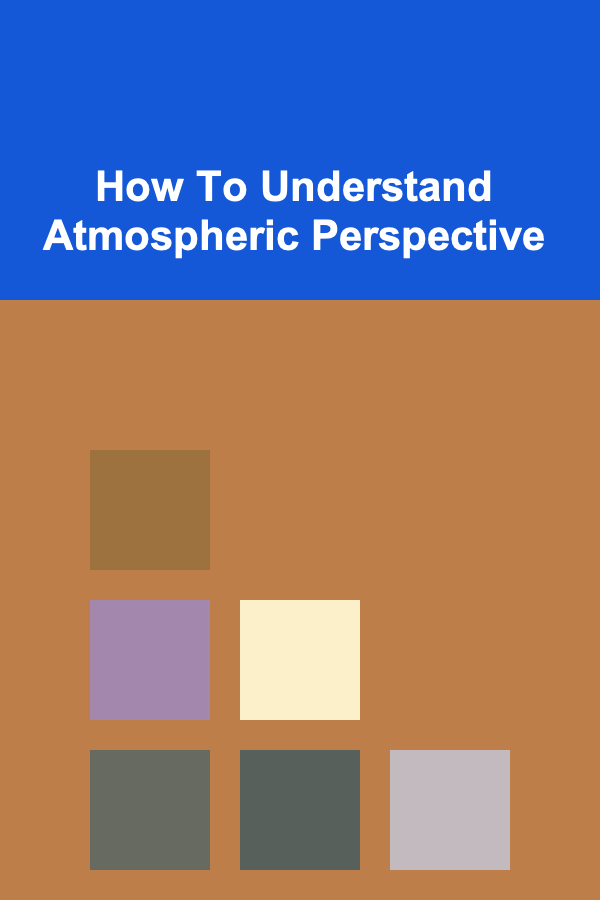 How To Understand Atmospheric Perspective