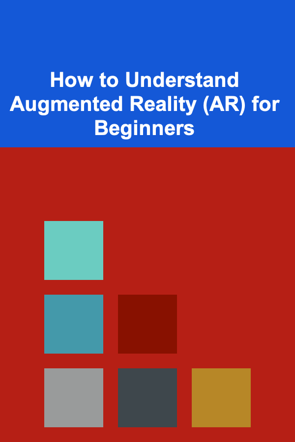 How to Understand Augmented Reality (AR) for Beginners