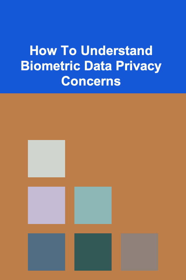 How To Understand Biometric Data Privacy Concerns
