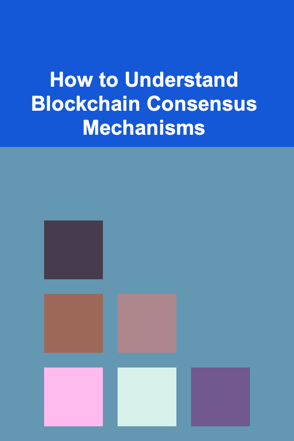 How to Understand Blockchain Consensus Mechanisms