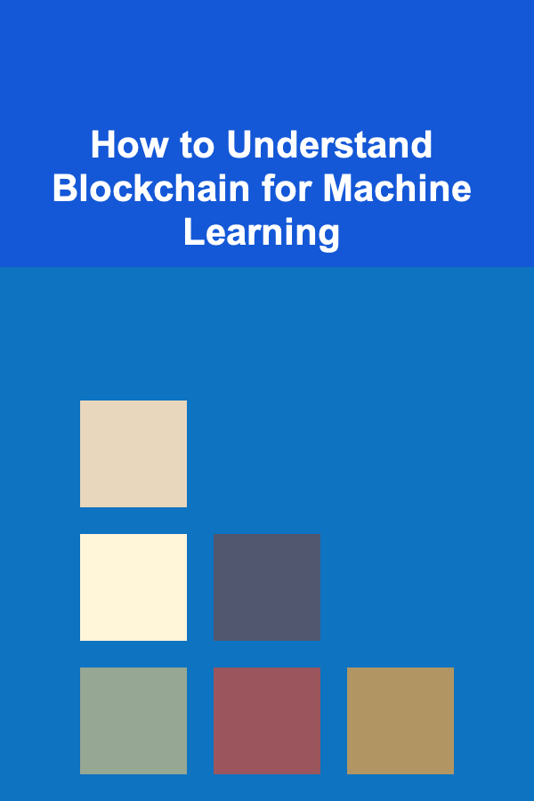 How to Understand Blockchain for Machine Learning