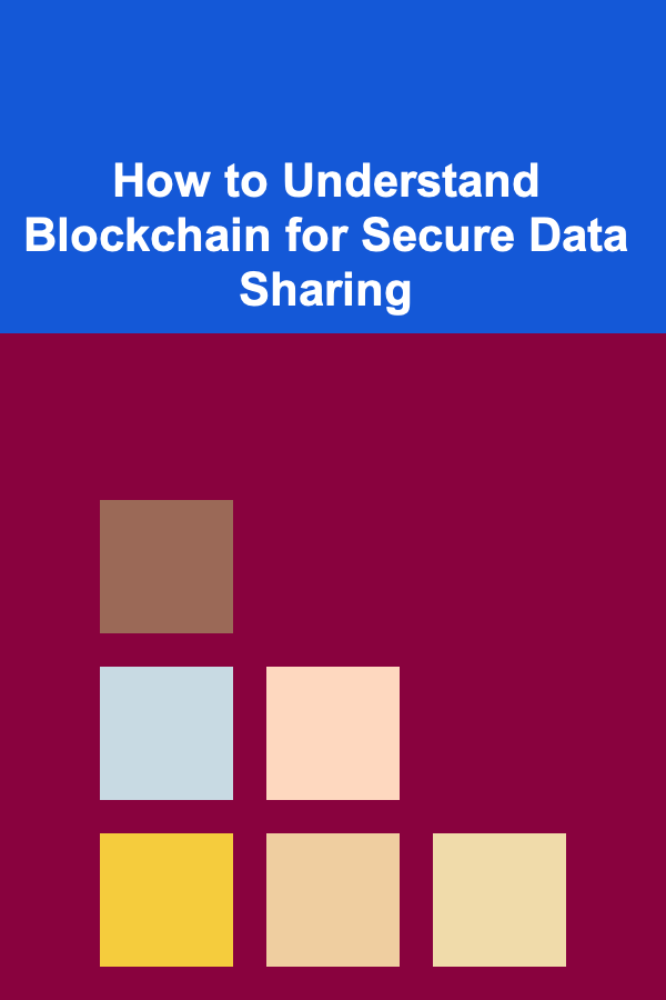 How to Understand Blockchain for Secure Data Sharing