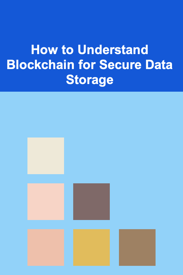 How to Understand Blockchain for Secure Data Storage