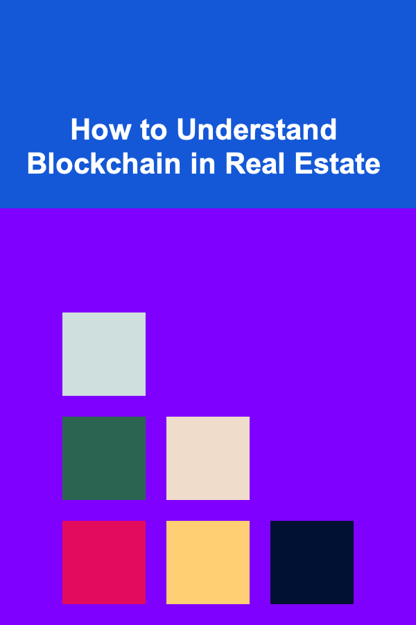How to Understand Blockchain in Real Estate
