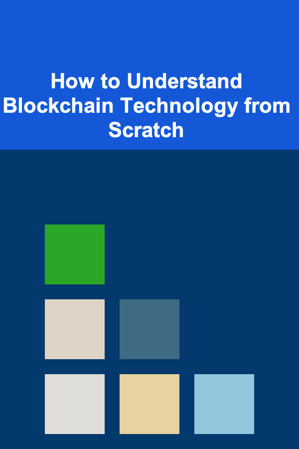 How to Understand Blockchain Technology from Scratch