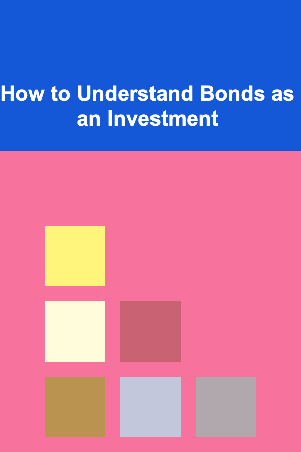 How to Understand Bonds as an Investment