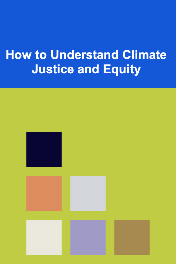 How to Understand Climate Justice and Equity