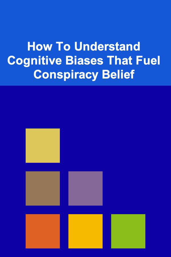 How To Understand Cognitive Biases That Fuel Conspiracy Belief