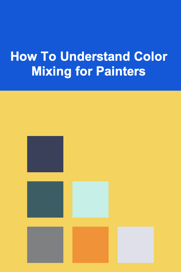 How To Understand Color Mixing for Painters