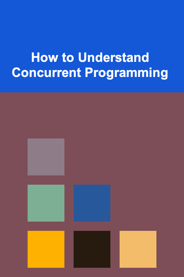 How to Understand Concurrent Programming