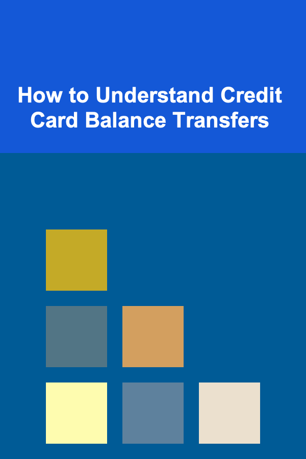 How to Understand Credit Card Balance Transfers