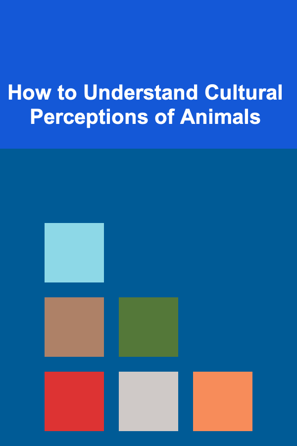 How to Understand Cultural Perceptions of Animals