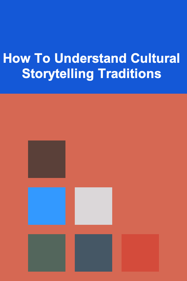 How To Understand Cultural Storytelling Traditions
