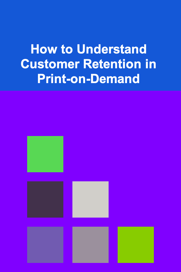 How to Understand Customer Retention in Print-on-Demand