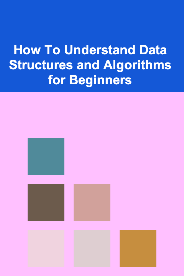 How To Understand Data Structures and Algorithms for Beginners
