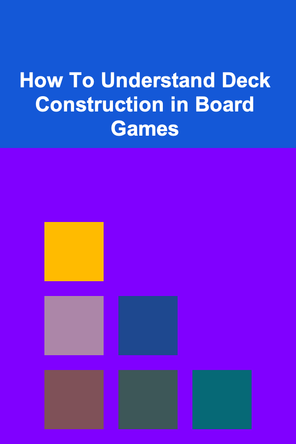 How To Understand Deck Construction in Board Games