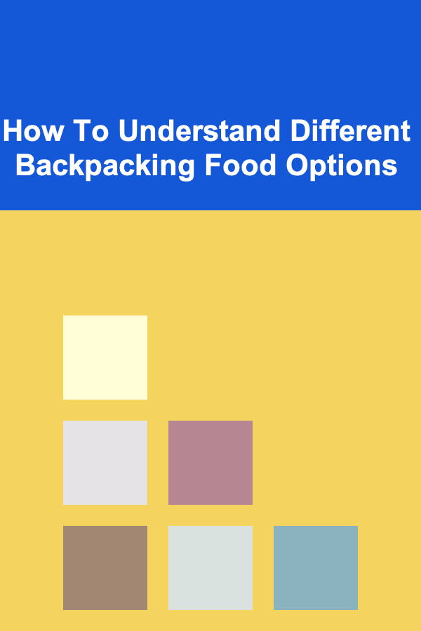 How To Understand Different Backpacking Food Options