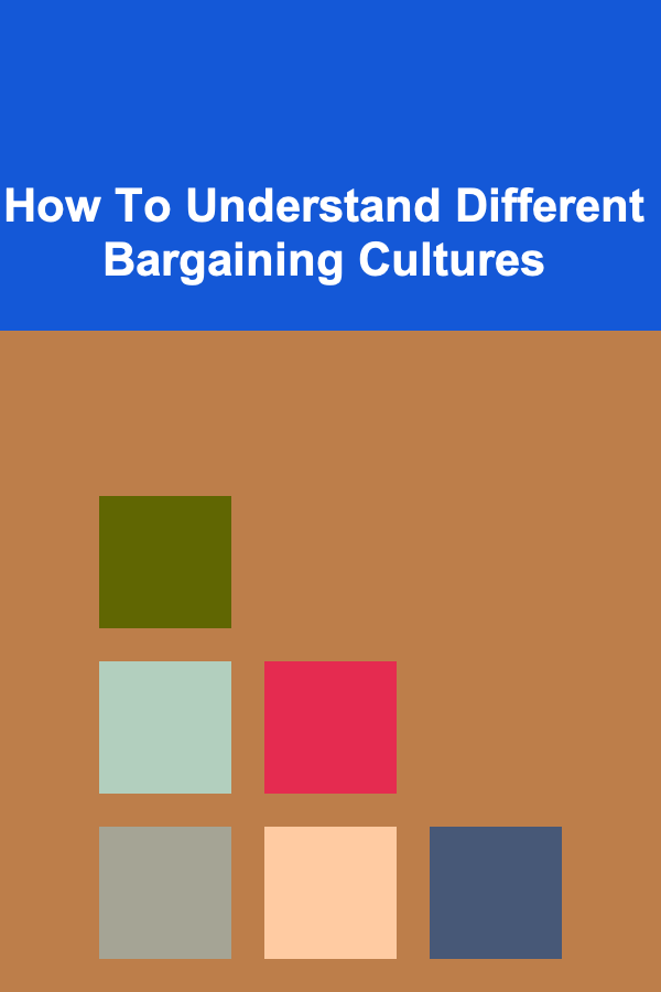 How To Understand Different Bargaining Cultures