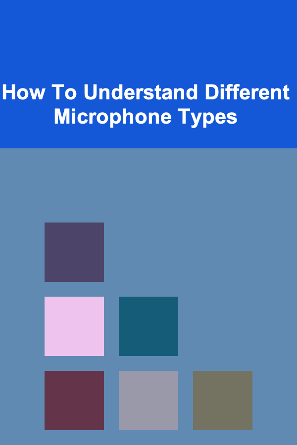 How To Understand Different Microphone Types