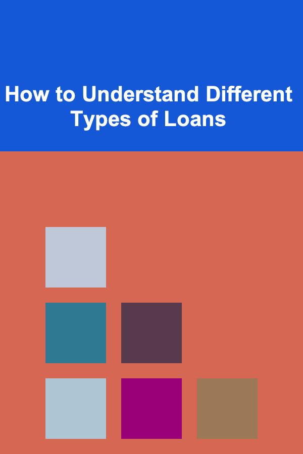 How to Understand Different Types of Loans
