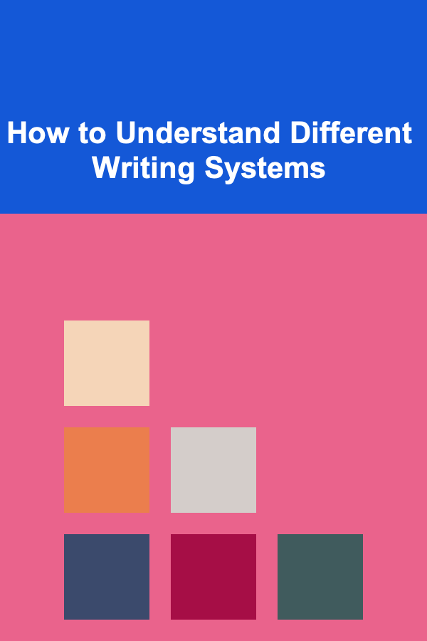 How to Understand Different Writing Systems
