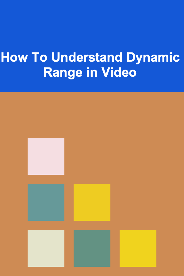 How To Understand Dynamic Range in Video