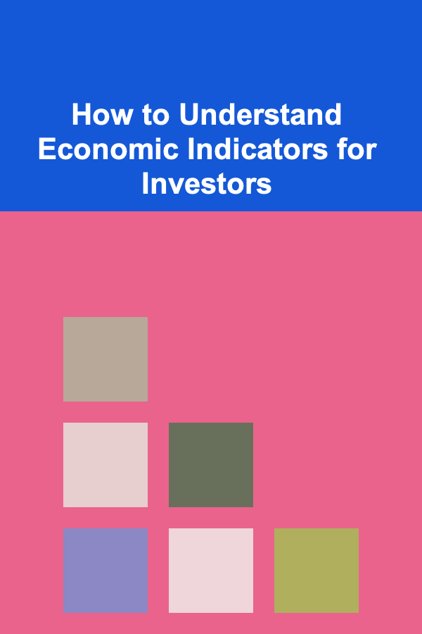 How to Understand Economic Indicators for Investors