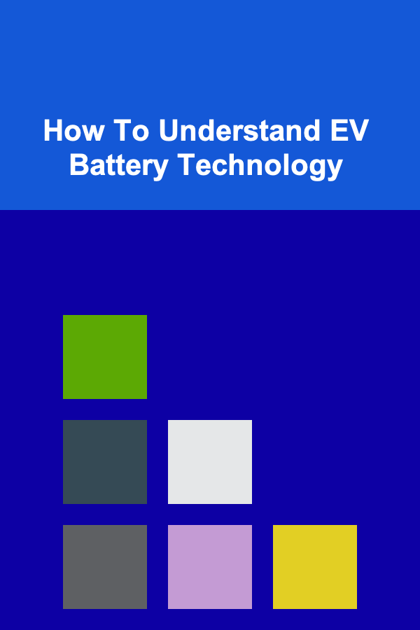 How To Understand EV Battery Technology