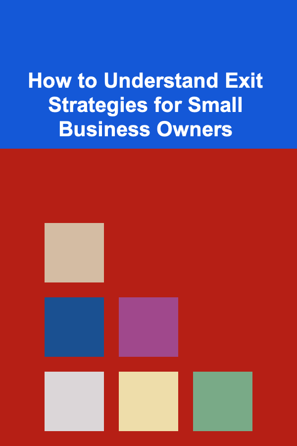 How to Understand Exit Strategies for Small Business Owners