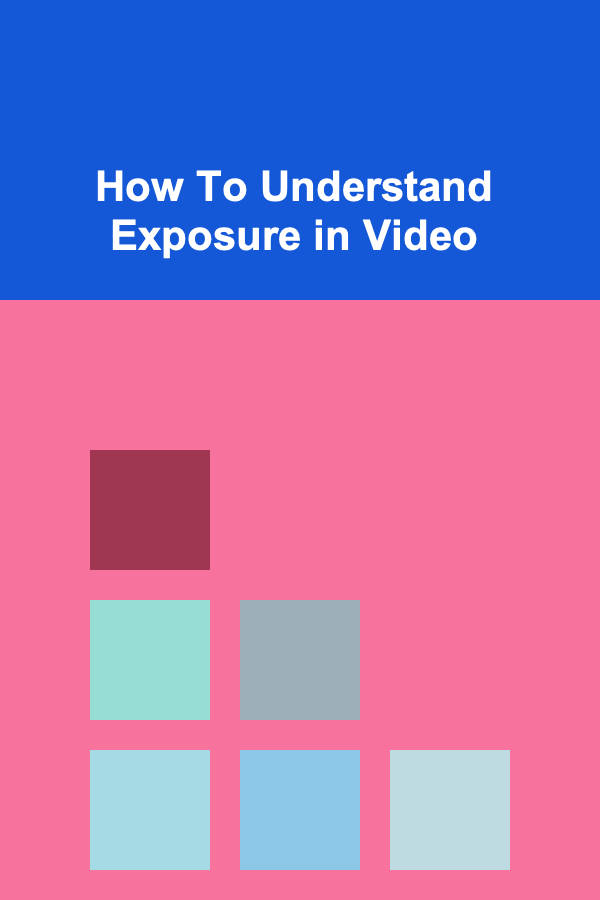 How To Understand Exposure in Video