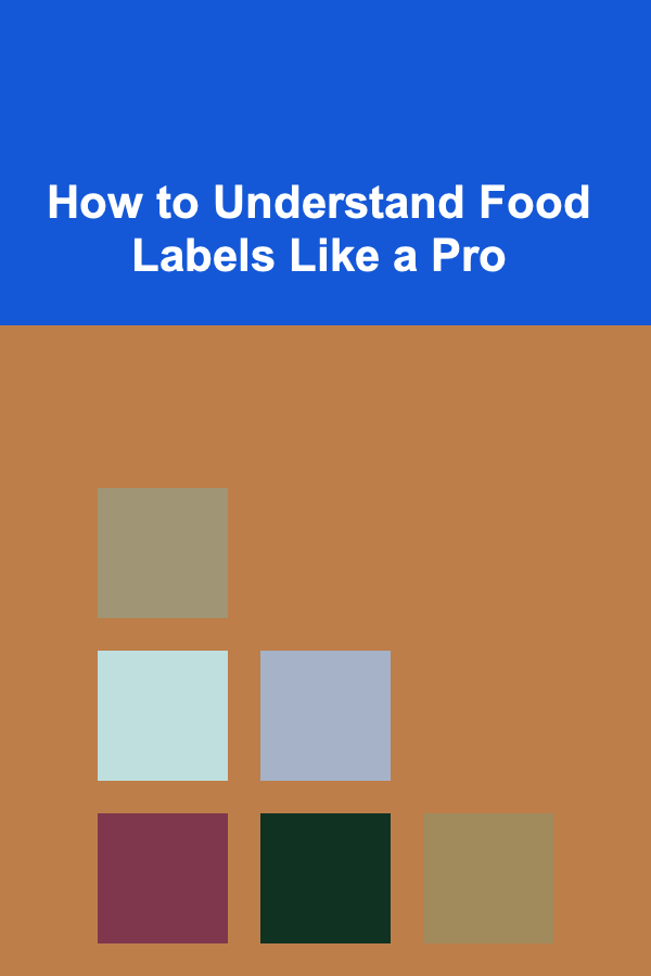 How to Understand Food Labels Like a Pro