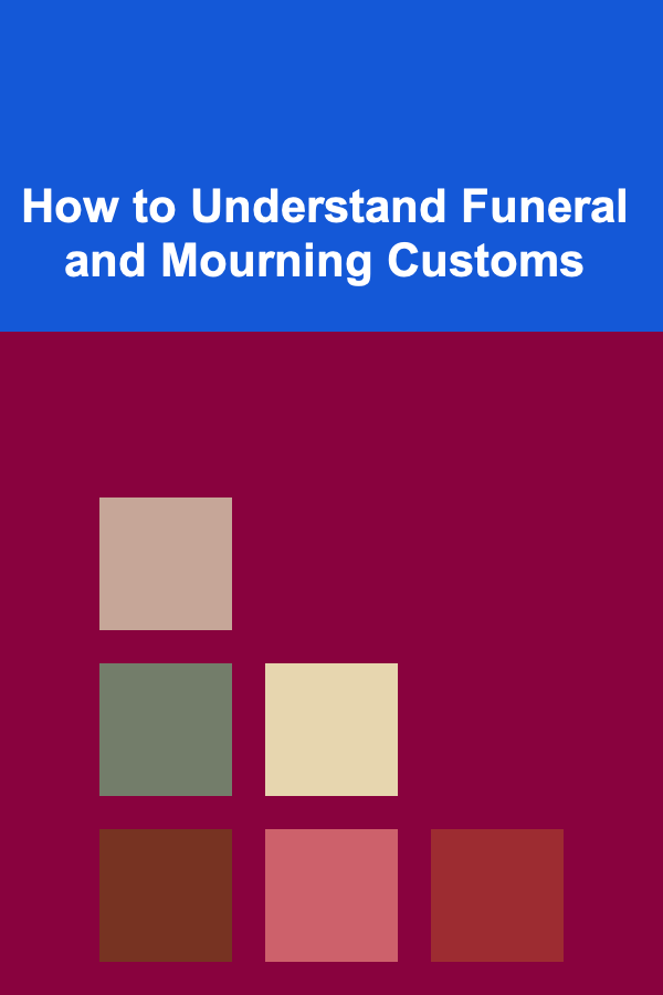 How to Understand Funeral and Mourning Customs
