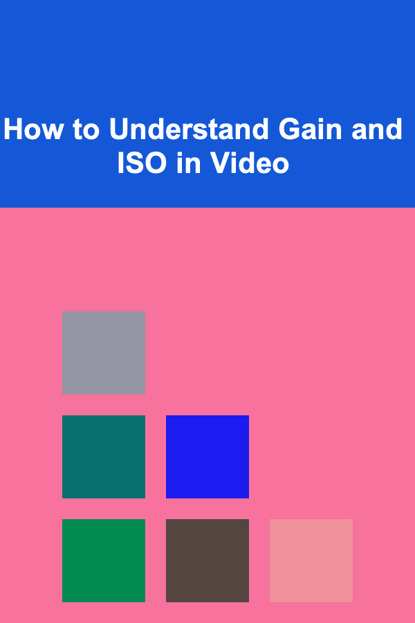 How to Understand Gain and ISO in Video