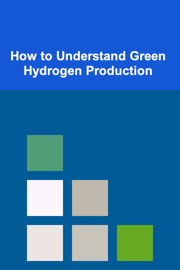 How to Understand Green Hydrogen Production
