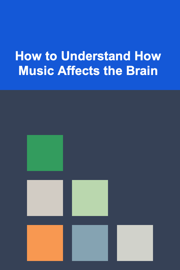 How to Understand How Music Affects the Brain