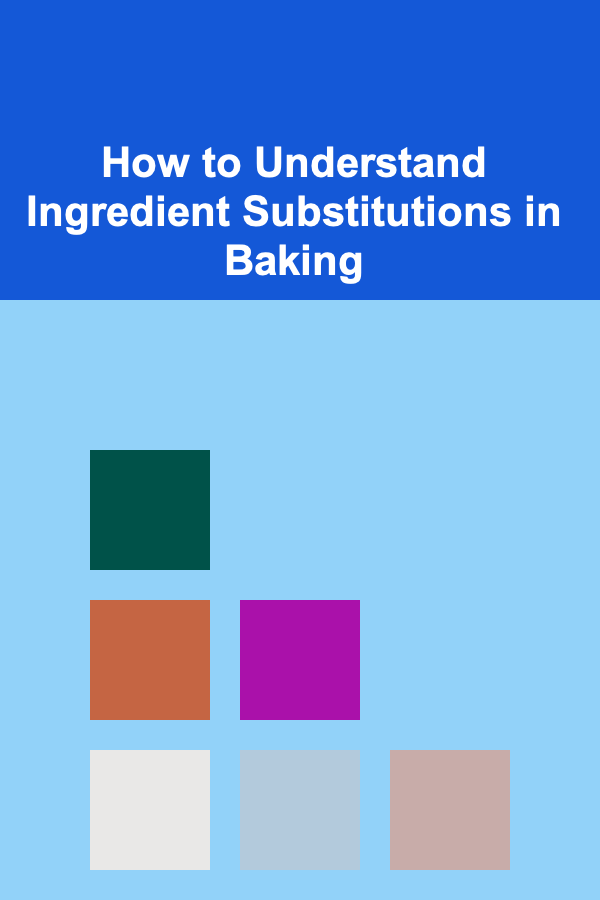 How to Understand Ingredient Substitutions in Baking