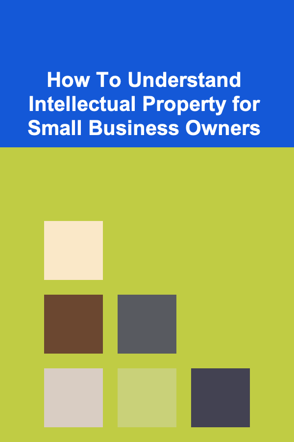 How To Understand Intellectual Property for Small Business Owners
