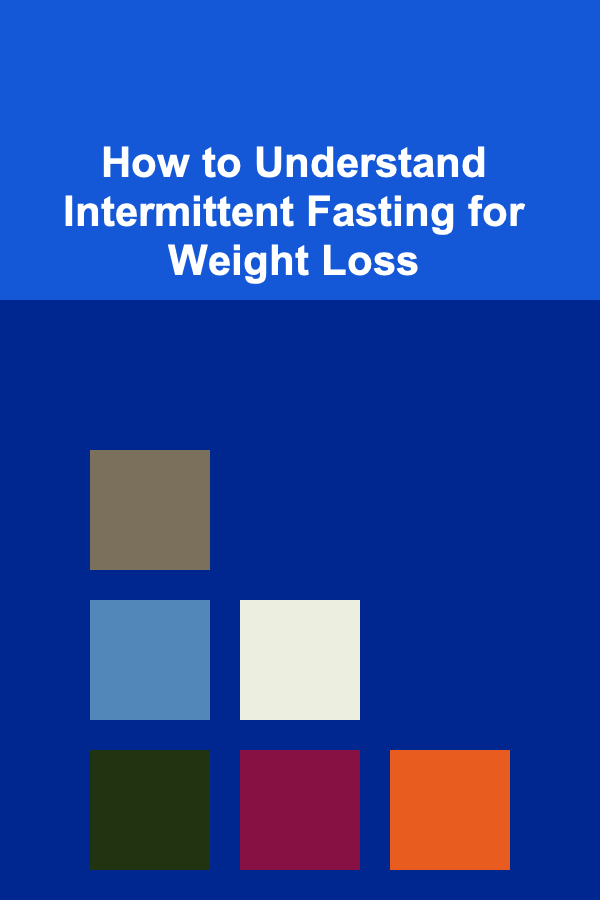 How to Understand Intermittent Fasting for Weight Loss
