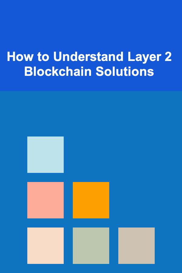 How to Understand Layer 2 Blockchain Solutions