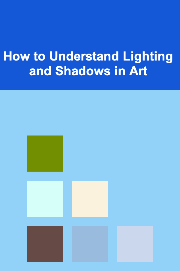 How to Understand Lighting and Shadows in Art