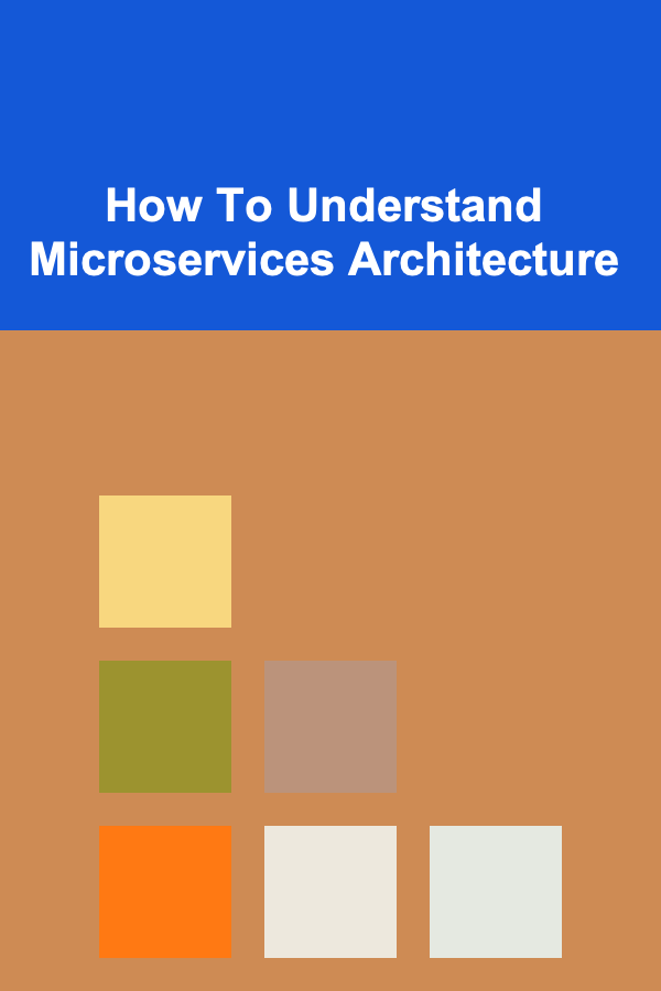 How To Understand Microservices Architecture